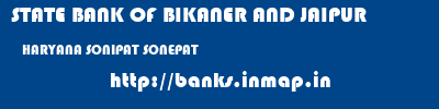 STATE BANK OF BIKANER AND JAIPUR  HARYANA SONIPAT SONEPAT   banks information 